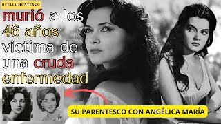 Ofelia MontescoMURIÓ A LOS 46 VICTIMA DE UNA CRUDA ENFERMEDADSU PARENTESCO CON LA NOVIA DE MÉXICO [upl. by Marwin]