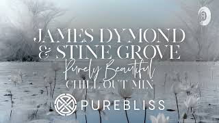 SUNDAY CHILL PICK James Dymond amp Stine Grove  Purely Beautiful Chill Out Mix PureBliss [upl. by Inihor]