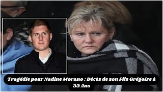 Tragédie pour Nadine Morano  Décès de son Fils Grégoire à 33 Ans [upl. by Capps]