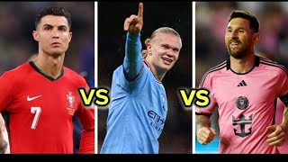 comparison  Lionel messi vs Cristiano ronaldo vs Erling haaland [upl. by Aniuqahs]