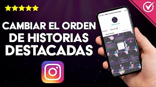 ¿Cómo Cambiar el Orden de mis Historias Destacadas de Instagram [upl. by Aicemaj494]