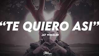 💔 Jay Wheeler  Te Quiero Así  LETRA 💔 [upl. by Olette]