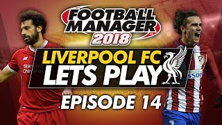 Liverpool FC  Episode 14  Football Manager 2018 [upl. by Etnaud]