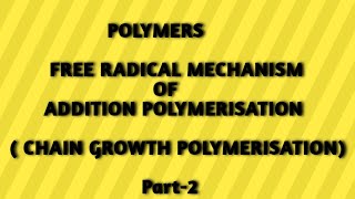 POLYMERSFREE RADICAL MECHANISM OF ADDITION CHAIN GROWTH POLYMERISATIONBY SARITHA MAAM [upl. by Hachmin]