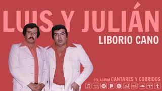 Luis y Julián  Liborio Cano Audio Oficial [upl. by Elirpa]