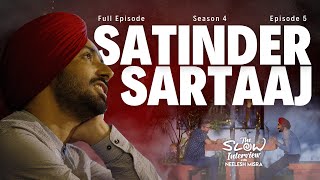 Satinder Sartaaj  Season 4  Episode 5  The Slow Interview with Neelesh Misra SatinderSartaaj [upl. by Naenej798]