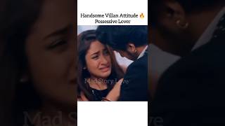 Handsome Villan Attitude 🔥 Possessive Lover Forced Marriage Serial Hindi Mix Song shorts [upl. by Snowber]