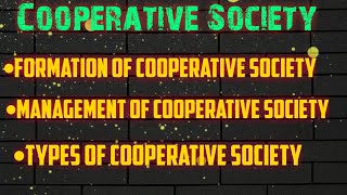 Cooperative SocietyFormation of Cooperative Society Management of Coop socTypes of Coop Society [upl. by Ardeid]