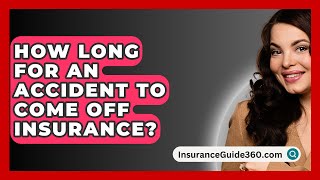 How Long For An Accident To Come Off Insurance  InsuranceGuide360com [upl. by Aileen]