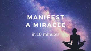 Manifest Miracles 10 Minute Manifestation Meditation [upl. by Schwinn558]