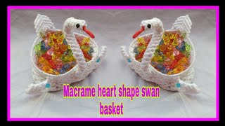 How to make macrame heart shape swan design basket diy [upl. by Nonnahsed]