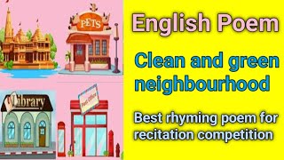 English poem on neighbourhood  clean and green neighbourhood  englishpoem cleanneighbourhood [upl. by Aineles]