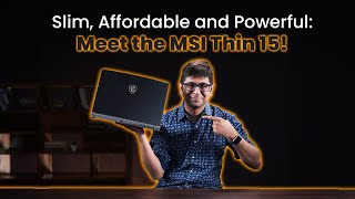 Slim Affordable and Powerful Meet the MSI Thin 15 [upl. by Anohsal121]