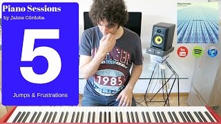 Piano Sessions by Jaime Córdoba 5 Jumps amp Frustrations [upl. by Sainana846]