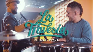 La Travesía  Primer Viaje [upl. by Ecam]