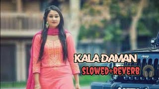 KALA DAMAN slowedreverb 🎧 Renuka Panwar  Kay D  Haryanvi Songs Haryanavi 2021 trending song [upl. by Mauralia]