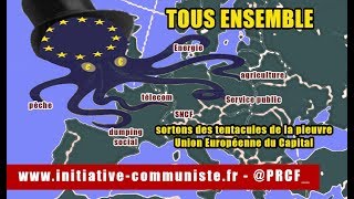 Pour le tous ensemble combattre la pieuvre de lUnion Européenne du Capital [upl. by Immaj]