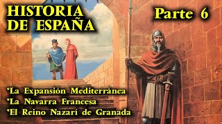 HISTORIA DE ESPAÑA Parte 6  Expansión Mediterránea Navarra Francesa y el Reino Nazarí de Granada [upl. by Arries]