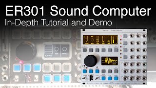 ER301 Sound Computer In Depth Tutorial and Demo [upl. by Leifeste]