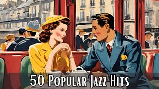 50 Popular Jazz Hits Jazz Classics Best of Jazz [upl. by Brigid683]