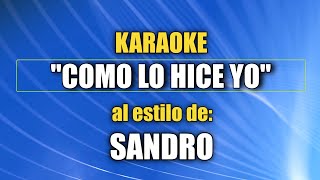 VLG Karaoke SANDRO  COMO LO HICE YO Mejor versión [upl. by Rekyr519]