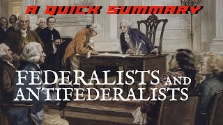 Federalist vs Antifederalists Quick Summary [upl. by Teirrah795]