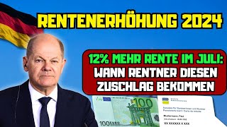 ⚡️Rentenerhöhung 2024 12 mehr Rente im Juli Wann Rentner diesen Zuschlag bekommen [upl. by Otrebtuc]