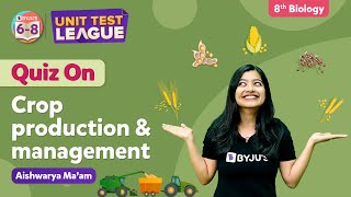 Crop Production and Management NCERT Class 8 Science Chapter 1  Unit Test  BYJUS  Class 8 [upl. by Sladen252]