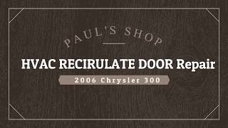 2006 Chrysler 300 Recirculate Door Repair [upl. by Niatsirk]