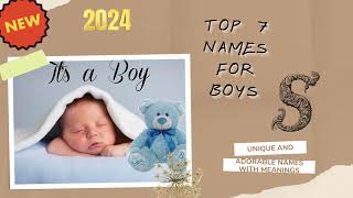 BABY BOY NAMES 2024 WITH LETTER S TOP 7 NAMES For Boys WITH MEANINGS [upl. by Naitsirc911]