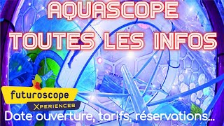 AQUASCOPE TOUTES LES INFOS OFFICIELLES DATE DOUVERTURE TARIFS RESERVATIONS [upl. by Lezned]