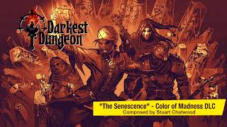 Darkest Dungeon OST  Color of Madness quotThe Senescencequot 2018 HQ Official [upl. by Nemajneb976]