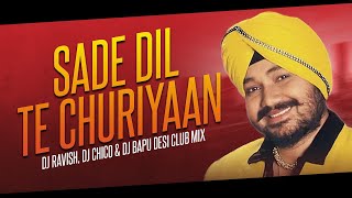 Saade Dil Te Chhuriyan Chaliyan  Desi Club Mix  Daler Mehndi  DJ Ravish DJ Chico amp DJ Bapu [upl. by Gnok]