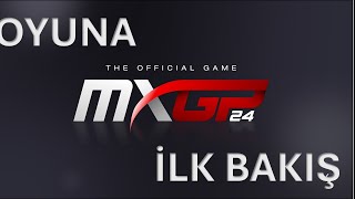 MXGP 24 OYUNUNA İLK BAKIŞ [upl. by Gilchrist117]