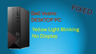 Dell Vostro Desktop PC Repair  Yellow Power Light Flashing Continuously  No Display [upl. by Adnole]