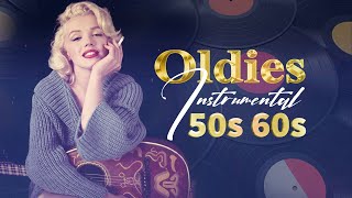 Oldies Instrumental Of The 50s 60s  Greatest Hits Golden Oldies [upl. by Nueoht409]