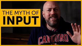 The myth of input  How NOT to learn a language [upl. by Floyd373]