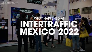 Intertraffic Mexico 2022  Official Recap [upl. by Fabozzi]