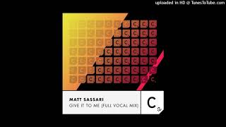 Matt Sassari  Give It To Me Full Vocal Mix  Extended Cr2 Records [upl. by Annawot148]