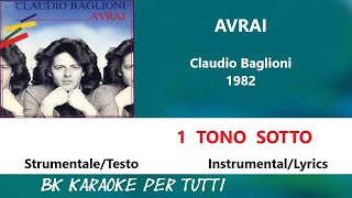 AVRAI Claudio Baglioni Karaoke  1 Tono Sotto  StrumentaleTesto [upl. by Gnim312]