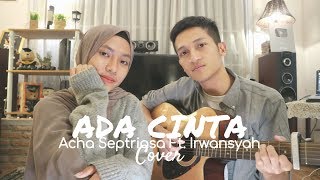 ADA CINTA  ACHA SEPTRIASA FT IRWANSYAH  COVER BY ALDHI amp FEBY PUTRI [upl. by Mcgraw826]