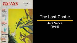 The Last Castle  Jack Vance Novella [upl. by Fusuy330]