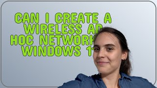 Can I create a wireless ad hoc network in Windows 11 [upl. by Neerac]