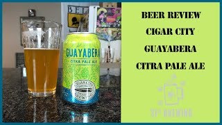 Cigar City Brewing Guayabera Citra Pale Ale Craft Beer Review [upl. by Franci]