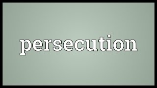 Persecution Meaning [upl. by Ruenhcs]