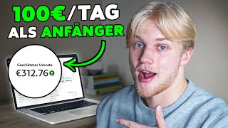 So verdienst du 100€ pro Tag Online als Anfänger Ohne Startkapital [upl. by Shoifet]