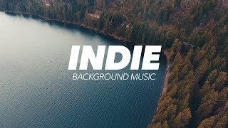 Inspiring Indie Background Music For Videos [upl. by Aer493]