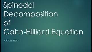 Spinodal Decomposition of CahnHilliard Equation A Case Study [upl. by Accemahs]