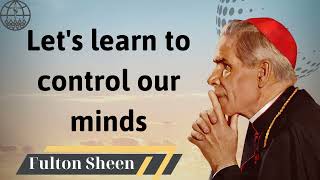 Lets learn to control our minds  Fulton J Sheen 2024 [upl. by Enyamert]