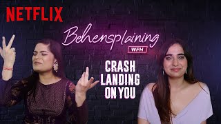 Behensplaining  Srishti Dixit amp kushakapila5643 review Crash Landing On You  Netflix India [upl. by Eldred]